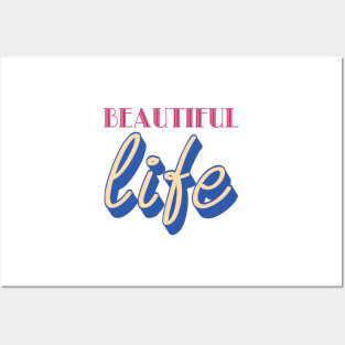 Beautiful Life Posters and Art